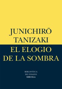 "El elogio de la sombra", de Junichirò Tanizaki, publicado por la editorial Siruela.