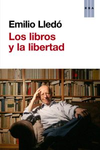"Los libros y la libertad", escrito por Emilio Lledó y publicado por RBA.