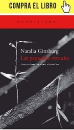 Las pequeñas virtudes, de Natalia Ginzburg, en Acantilado. Traducido por Celia Filipetto.