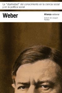 La "objetividad" del conocimiento en la ciencia social y en la política social, de Max Weber, editado por Alianza.