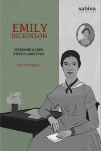 Emily Dickinson: naturaleza privada El libro que Sabina editorial dedica a Emily Dickinson en su colección Una historia verdadera (Biografías bilingües ilustradas). Traducción de Laura Pletsch-Rivera Ilustraciones: Mariana Laín.