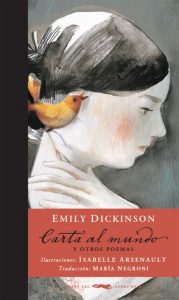 "Carta al mundo y otros poemas", de Emily Dickinson, publicado por Libros del zorro rojo. Traducción de María Negroni y con ilustraciones de Isabelle Arsenault.