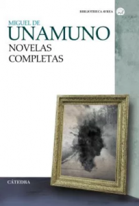Las novelas completas de Miguel de Unamuno recogidas en un volumen publicado por la editorial Cátedra.