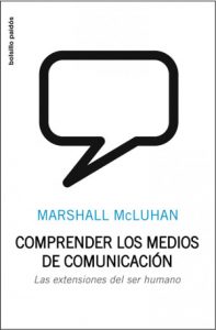 Comprender la comunicación: Marshall McLuhan bajo la lupa