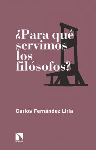 "¿Para qué servimos los filósofos?", de Carlos Fernández Liria, publicado por Catarata.