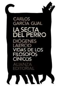 "La secta del perro. Diógenes Laercio. Vidas de los filósofos cínicos", de Carlos García Gual. Editado por Alianza.