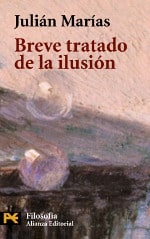 Breve tratado de la ilusión, de Julián Marías (Alianza)