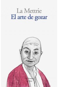 Ilustrados radicales y vencidos "El arte de gozar", de La Mettrie, editado por Laetoli.