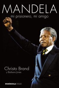 "Mandela. Mi prisionero, mi amigo", escrito por Christo Brand, su carcelero, y Barbara Jones, editado por Península.