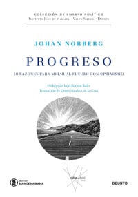 "Progreso: 10 razones para mirar al futuro con optimismo", Johan Norberg (Deusto-Instituto Juan de Mariana)