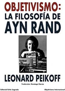 "Objetivismo, la filosofía de Ayn Rand", de Leonard Peikoff (Grito Sagrado)