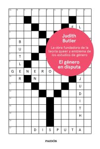 Portada de la nueva edición de "El género en disputa. El feminismo y la subversión de la identidad", de Judith Butler, editado por Paidós.