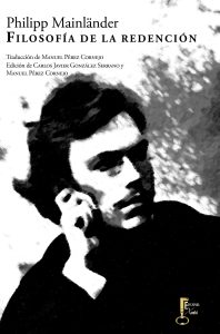 "Filosofía de la redención", de Mainländer, editado por Xorki con traducción de Manuel Pérez Cornejo y edición conjunta con Carlos Javier González Serrano.