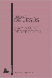 Teresa de Ávila: vivir, pensar, sufrir, amar "Camino de perfección", de Teresa de Jesús, en edición de Paidós.