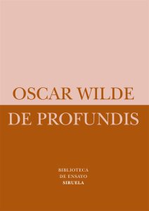 "De profundis", uno de los textos más filosóficos de Oscar Wilde. Aquí en versión de Siruela.
