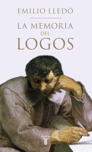 "La memoria del Logos", de Emilio Lledó, publicado por Taurus.
