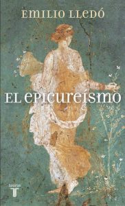 "Epicureísmo", de Emilio Lledó, editado por Taurus.