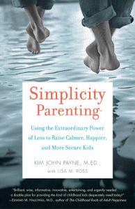 Simplicity Parenting, de Kim J. Payne (Ballantine Books)
