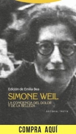 "Simone Weil: la conciencia del dolor y de la belleza", edición de Emilia Bea (Trotta).