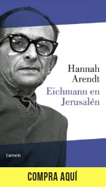 "Eichmann en Jerusalén", de Arendt en Lumen. 