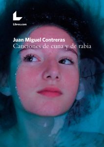 Canciones de cuna y de rabia, de Juan M. Contreras, en libros.com