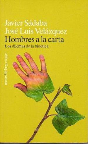 Hombres a la carta. Los dilemas de la bioética, de Javier Sádaba y José Luis Velázquez, en Temas de Hoy