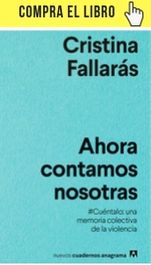 Ahora contamos nosotras, de Cristina Fallarás, uno de los últimos libros incluidos en los Nuevos cuadernos Anagrama.