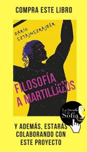 Filosofía a martillazos, de Darío Sztajnszrajber (Ariel).