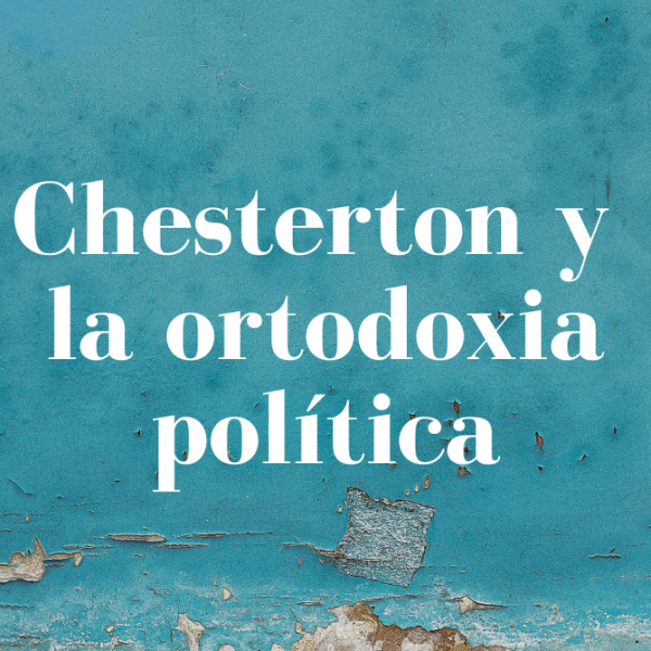 podcast Filconcepto Chesterton y la ortodoxia política