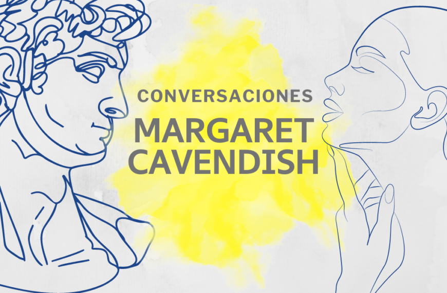 Conversación con Margaret Cavendish · Filco+
