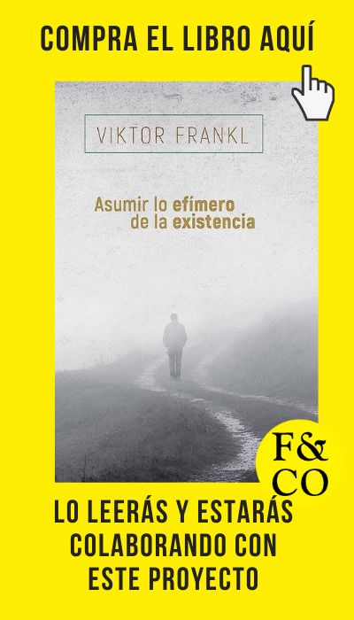 Asumir lo efímero de la existencia, de Viktor Frankl (Herder). 