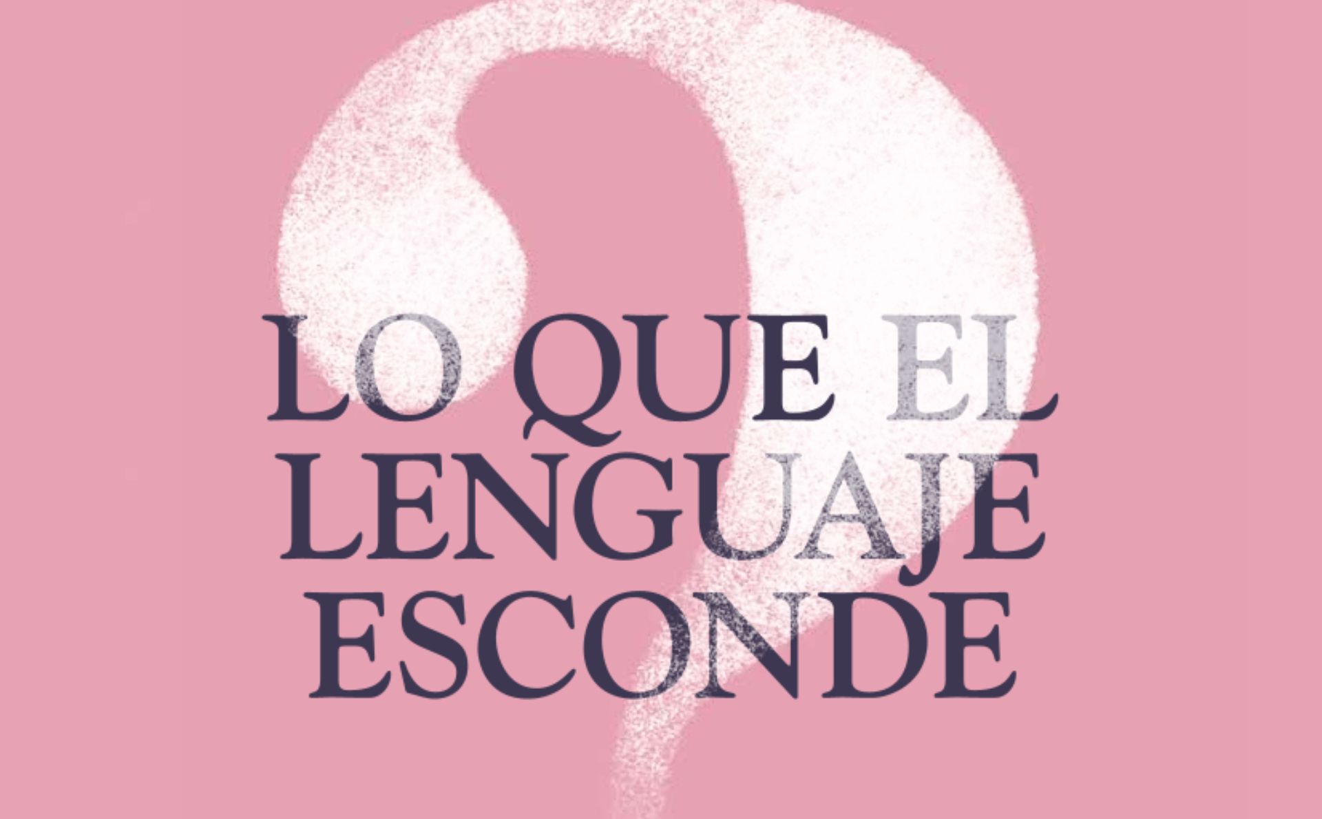 Fragmento de la portada del libro «Lo que el lenguaje esconde», de Libros de FILOSOFÍA&CO. Diseño del estudio de Laia Guarro.