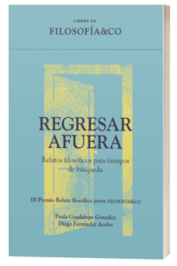 Regresar afuera. Relatos filosóficos para tiempos de búsqueda