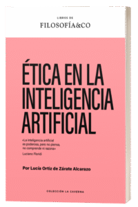 Lucía Ortiz de Zárate - Ética en la Inteligencia Artificial - Volumen FILOSOFÍA&CO - Lucia Ortiz de Zarate Etica en la Inteligencia Artificial Volumen e1770202695703