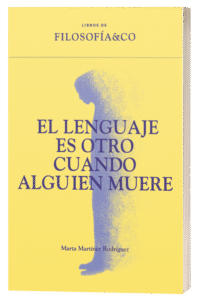 ¡Nuevo libro! "El lenguaje es otro cuando alguien muere", por Marta Martínez Rodríguez. Ya disponible